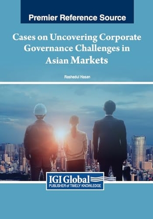 Hasan, Rashedul (Hrsg.). Cases on Uncovering Corporate Governance Challenges in Asian Markets. IGI Global, 2023.