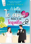 A Falta de un Te amo, bueno es un Tequila