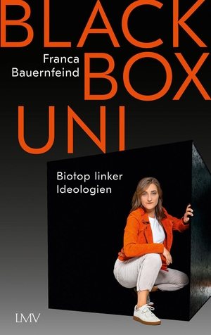 Bauernfeind, Franca. Black Box Uni - Biotop linker Ideologien. Langen - Mueller Verlag, 2024.