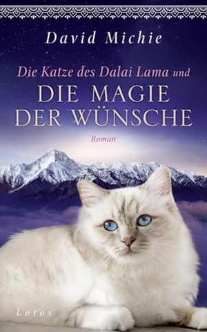Michie, David. Die Katze des Dalai Lama und die Magie der Wünsche - Roman - Band 6 der Romanreihe. Lotos, 2024.