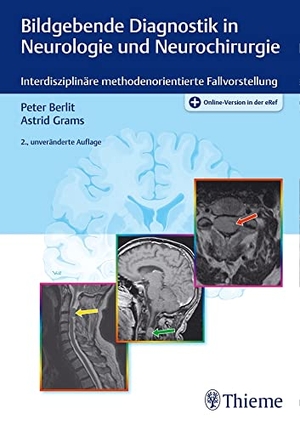 Berlit, Peter-Dirk / Astrid E. Grams. Bildgebende Diagnostik in Neurologie und Neurochirurgie - Interdisziplinäre methodenorientierte Fallvorstellung. Georg Thieme Verlag, 2016.