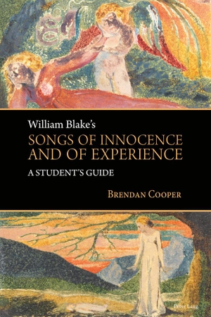 Cooper, Brendan. William Blake's Songs of Innocence and of Experience - A Student's Guide. Peter Lang, 2017.
