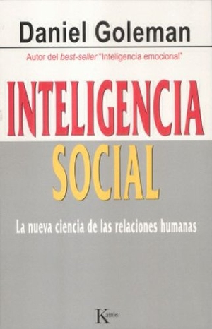 Goleman, Daniel. Inteligencia social : la nueva ciencia de las relaciones humanas. Editorial Kairós SA, 2006.