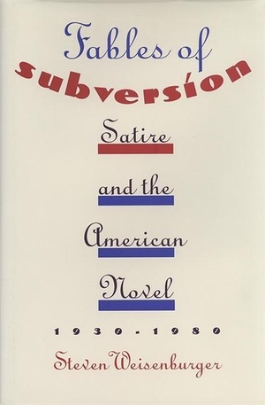 Weisenburger, Steven. Fables of Subversion - Satire and the American Novel. University of Georgia Press, 1995.