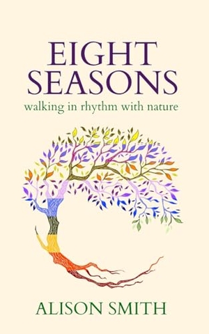 Smith, Alison. Eight Seasons - Walking In Rhythm With Nature. The Good House, 2024.