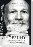 Transforming Fate Into Destiny