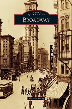 Young, Michelle. Broadway. Arcadia Publishing Library Editions, 2015.