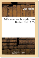 Mémoires sur la vie de Jean Racine recueil des lettres