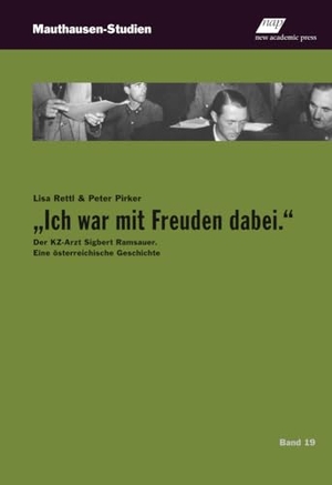 Rettl, Lisa / Peter Pirker. "Ich war mit Freuden dabei." - Der KZ-Arzt Sigbert Ramsauer. Eine österreichische Geschichte. new academic press, 2024.