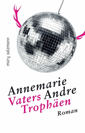 Andre, Annemarie. Vaters Trophäen - Roman. Müry Salzmann Verlags Gmb, 2026.