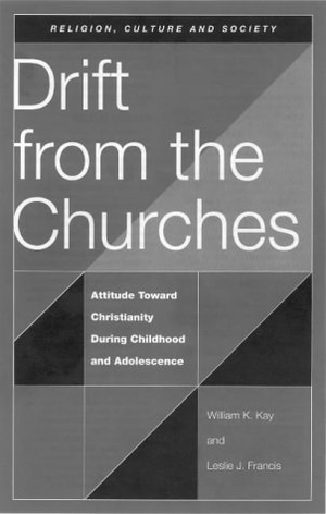 Kay, William K / Leslie J Francis. Drift from the Churches - Attitudes Towards Christianity During Childhood and Adolescence. University of Wales Press, 1996.