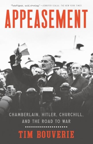 Bouverie, Tim. Appeasement - Chamberlain, Hitler, Churchill, and the Road to War. Penguin Random House LLC, 2020.