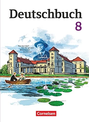Bowien, Petra / Holthuis-Huff, Susanne et al. Deutschbuch Gymnasium 8. Schuljahr. Schülerbuch. Östliche Bundesländer und Berlin. Cornelsen Verlag GmbH, 2014.