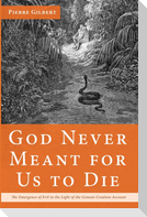 God Never Meant for Us to Die