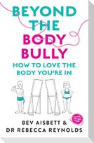 Beyond the Body Bully