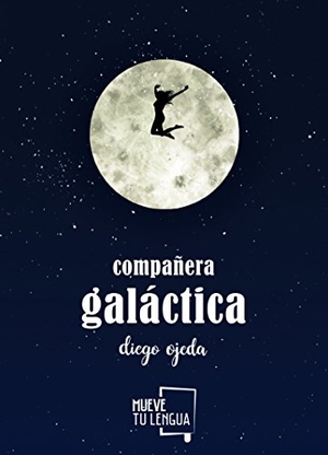 Ojeda, Diego. Compañera galáctica. MueveTuLengua, 2017.