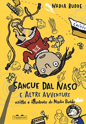 Budde, Nadia. Sangue dal naso e altre avventure. , 2017.