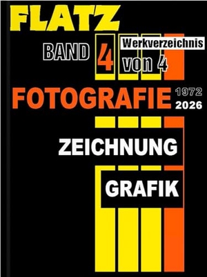 Flatz, Wolfgang / Bonnet, Anne-Marie et al. Flatz Werkverzeichnis - Band 4 Fotografie Zeichnung Grafik / Photography Drawing Graphics. VfmK, 2026.