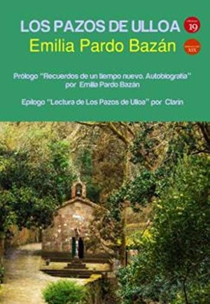 Pardo Bazán, Emilia / Germán Rueda Hernanz. Los pazos de Ulloa : con prólogo (Recuerdos de un tiempo nuevo : autobiografía) de Emilia Pardo Bazán y epílogo (Lectura de Los Pazos de Ulloa) de Clarín. Ediciones 19, 2021.