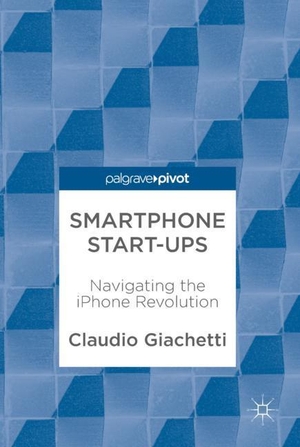 Giachetti, Claudio. Smartphone Start-ups - Navigating the iPhone Revolution. Springer International Publishing, 2017.