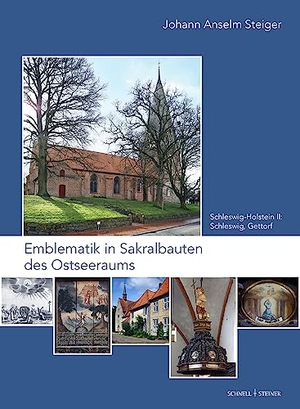 Steiger, Johann Anselm. Emblematik in Sakralbauten des Ostseeraums Band 2 - Bd. 2: Schleswig-Holstein II: Schleswig, Gettorf. Schnell & Steiner GmbH, 2023.