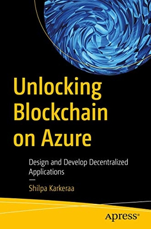 Karkeraa, Shilpa. Unlocking Blockchain on Azure - Design and Develop Decentralized Applications. Apress, 2020.