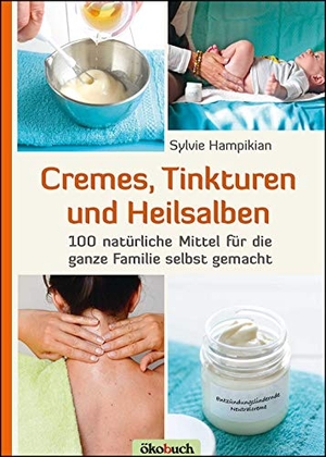 Hampikian, Sylvie. Cremes, Tinkturen und Heilsalben - 100 natürliche Mittel für die ganze Familie selbst gemacht. Ökobuch Verlag GmbH, 2020.