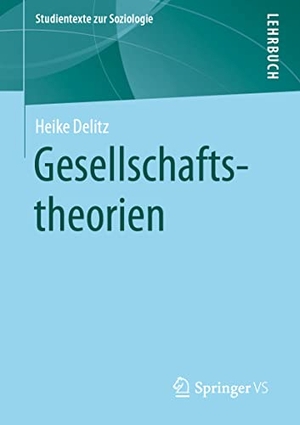 Delitz, Heike. Gesellschaftstheorien. Springer Fachmedien Wiesbaden, 2021.