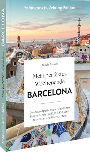 Biarnés, Nicole. Mein perfektes Wochenende Barcelona - Der Auszeitguide mit ausgewählten Empfehlungen zu Kultur, Kulinarik, Aktivitäten und Übernachtung. Bruckmann Verlag GmbH, 2026.