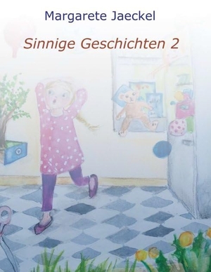 Jaeckel, Margarete. Sinnige Geschichten 2. tredition, 2019.