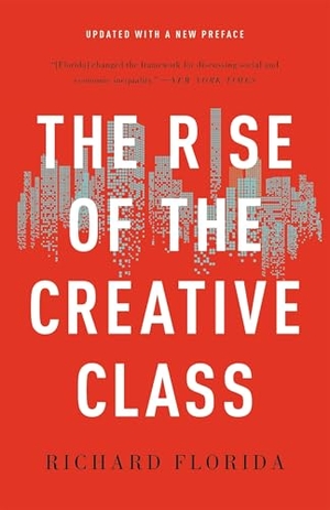 Florida, Richard. The Rise of the Creative Class. Basic Books, 2019.