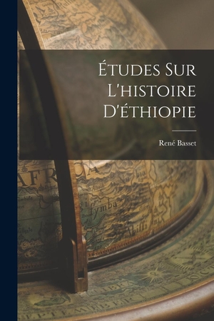 Basset, René. Études Sur L'histoire D'éthiopie. Creative Media Partners, LLC, 2022.