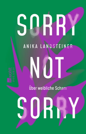 Landsteiner, Anika. Sorry not sorry - Über weibliche Scham. Rowohlt Taschenbuch, 2024.