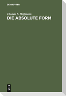 Die absolute Form