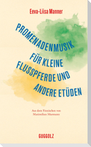 Promenadenmusik für kleine Flusspferde und andere Etüden