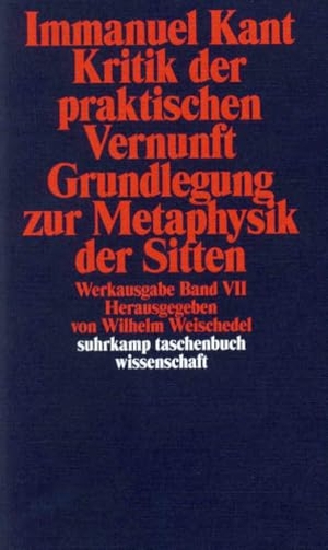 Kant, Immanuel. Kritik der praktischen Vernunft / Grundlegung zur Metaphysik der Sitten - Werkausgabe in 12 Bänden, Band 7. Suhrkamp Verlag, 2010.