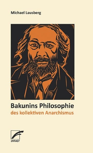 Lausberg, Michael. Bakunins Philosophie des kollektiven Anarchismus. Unrast Verlag, 2008.