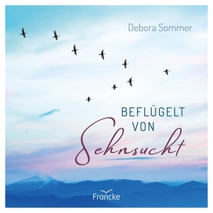 Sommer, Debora. Beflügelt von Sehnsucht. Francke-Buch GmbH, 2025.
