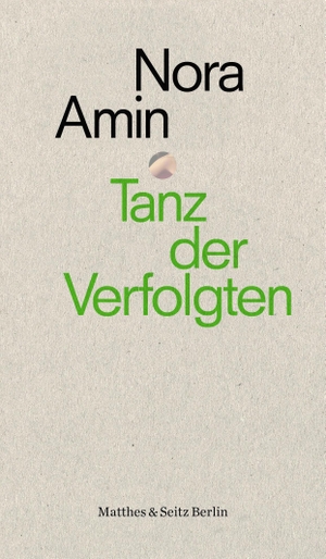 Amin, Nora. Tanz der Verfolgten. Matthes & Seitz Verlag, 2021.