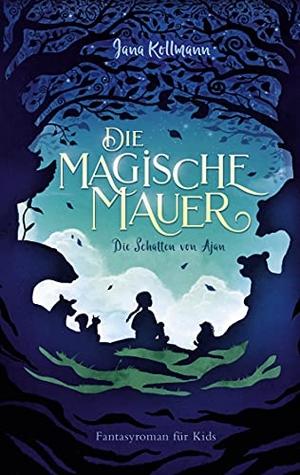 Kollmann, Jana. Die Magische Mauer - Die Schatten von Ajan. Books on Demand, 2021.