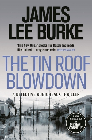 Burke, James Lee. The Tin Roof Blowdown - A Detective Robicheaux Thriller. Orion Publishing Group, 2022.