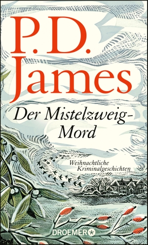 James, P. D.. Der Mistelzweig-Mord - Weihnachtliche Kriminalgeschichten. Droemer HC, 2019.