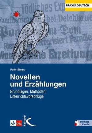 Bekes, Peter. Novellen und Erzählungen - Grundlagen, Methoden, Unterrichtsvorschläge. Kallmeyer'sche Verlags-, 2015.