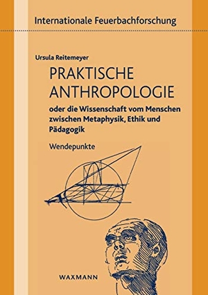 Reitemeyer, Ursula. Praktische Anthropologie oder die Wissenschaft vom Menschen zwischen Metaphysik, Ethik und Pädagogik - Wendepunkte. Waxmann Verlag, 2020.