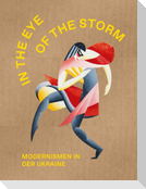 The Eye of the Storm. Modernismen in der Ukraine