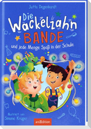 Die Wackelzahn-Bande und jede Menge Spaß in der Schule (Die Wackelzahn-Bande 2)