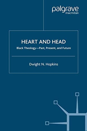 Hopkins, D.. Heart and Head - Black Theology¿Past, Present, and Future. Palgrave Macmillan US, 2002.