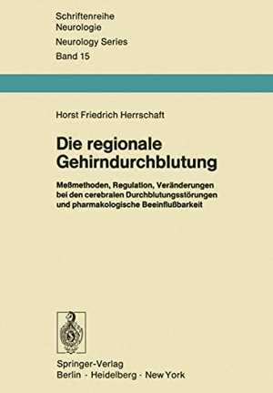 Herrschaft, H. F.. Die regionale Gehirndurchblutung - Meßmethoden, Regulation, Veränderungen bei den cerebralen Durchblutungsstörungen und pharmakologische Beeinflußbarkeit. Springer Berlin Heidelberg, 2012.