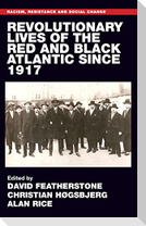 Revolutionary lives of the Red and Black Atlantic since 1917