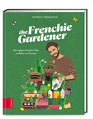 Vernuccio, Patrick. The Frenchie Gardener - Dein eigenes Gemüse & Obst auf Balkon und Terrasse - GAD Silbermedaillen-Gewinner (Gastronomische Akademie Deutschlands e.V.). ZS Verlag, 2022.